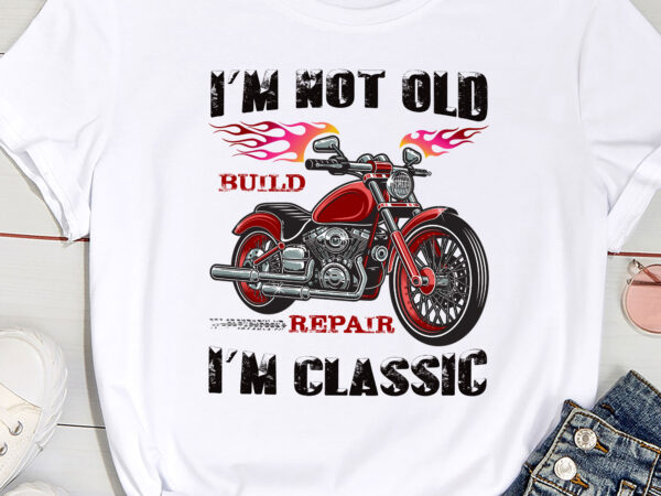 I_m not old i_m classic motorcycle birthday biker pc t shirt design for sale