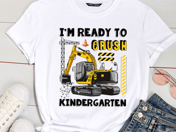 I_m ready to crush kindergarten construction vehicle boys pc t shirt design for sale