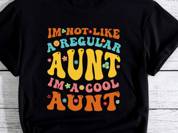 Im not like a regular aunt im a cool aunt groovy aunt to be pc t shirt design for sale