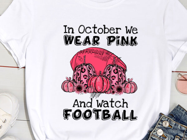 In october we wear pink football pumpkin breast cancer pc t shirt design for sale