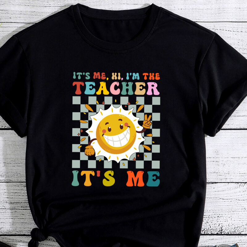 It_s Me Hi I_m The Teacher Shirt Retro Groovy Teacher Life