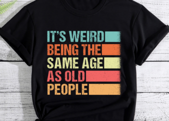It_s Weird Being The Same Age As Old People Retro Sarcastic PC