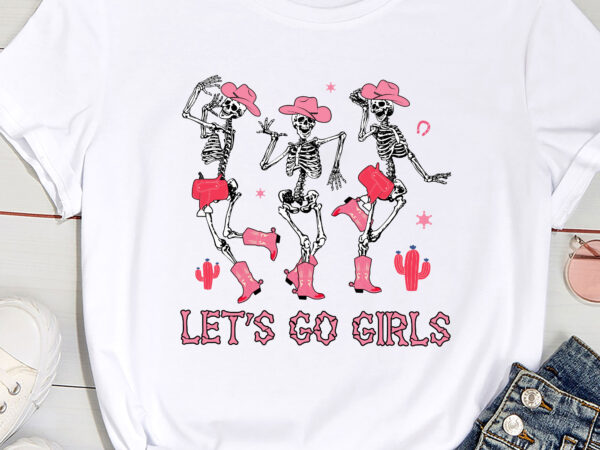 Let_s go girls western skeleton cowgirls bachelorette party pc t shirt vector graphic