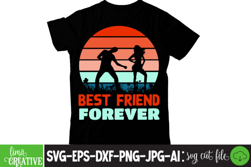 Best Friend Forever T-shirt Design ,Friendship SVG Cut Files, Vector Printable Clipart, Friendship Quote Svg, Funny Friendship Day Saying Svg, Best Friends Bundle Svg,Best Friends SVG Bundle, Friendship Svg Designs,friends