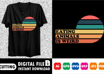Eating animals is weird shirt print template