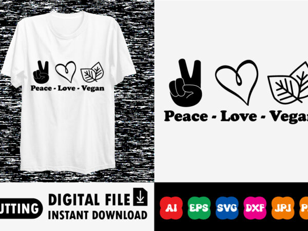 Peace – love – vegan shirt print template t shirt illustration