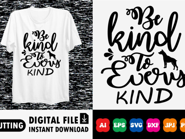 Be kind to every kind shirt print template t shirt template