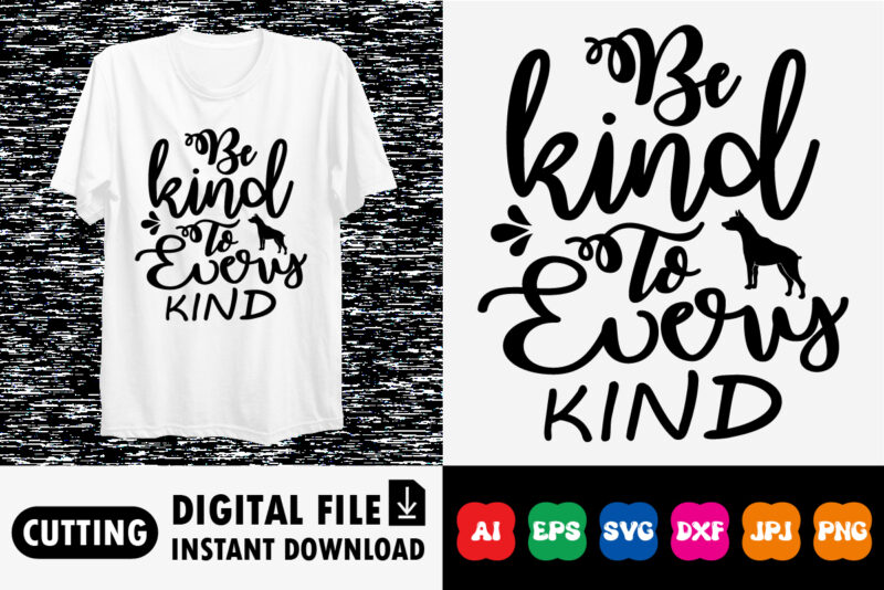 Be kind to every kind shirt print template