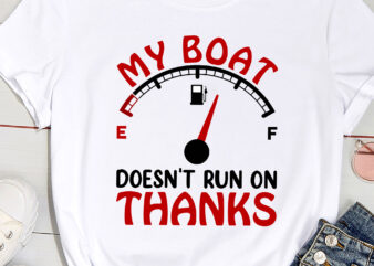 My Boat Doesn_t Run On Thanks Boating Gifts For Boat Owners PC