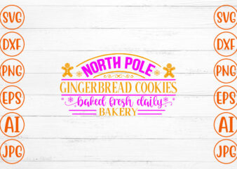 North Pole Gingerbread Cookies Backed Fresh Daily Bakery SVG