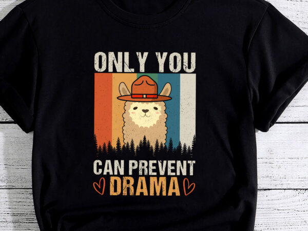 Only you can prevent drama llama smokey parody bear pc t shirt design online