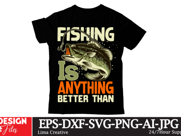 Fishing is anything better than t-shirt design,blue marlin fishing t-shirt design,fishing tiny,fishing fishing,near,me fishing,license fishing,spots,near,me fishing,kayak fishing,rod fishing,pole fishing,knots fishing,license,texas fishing,almanac fishing,areas,near,me fishing,accessories fishing,app fishing,apparel fishing,access,near,me fishing,after,rain fishing,anime fishing,and,camping,near,me fishing,apparel,brands