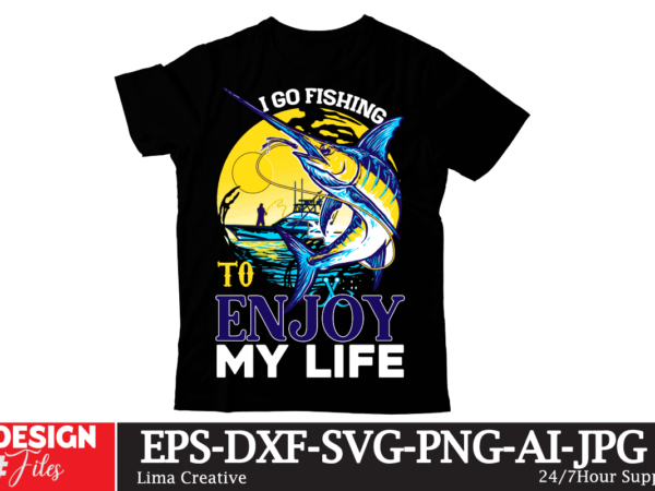 I go fishing to enjoy my life t-shirt design,blue marlin fishing t-shirt design,fishing tiny,fishing fishing,near,me fishing,license fishing,spots,near,me fishing,kayak fishing,rod fishing,pole fishing,knots fishing,license,texas fishing,almanac fishing,areas,near,me fishing,accessories fishing,app fishing,apparel fishing,access,near,me fishing,after,rain fishing,anime