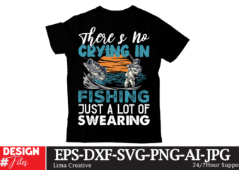 THeres No Crying In Fishing Just A Lot Of Swearing T-shirt Design,Blue Marlin Fishing T-shirt Design,fishing tiny,fishing fishing,near,me fishing,license fishing,spots,near,me fishing,kayak fishing,rod fishing,pole fishing,knots fishing,license,texas fishing,almanac fishing,areas,near,me fishing,accessories fishing,app fishing,apparel