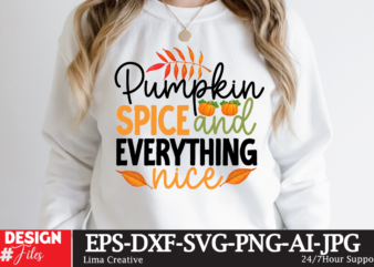 Pumpkin Spice And Everything Nice T-shirt Design,fall t-shirt design, fall t-shirt designs, fall t shirt design ideas, cute fall t shirt designs, fall festival t shirt design ideas, fall harvest