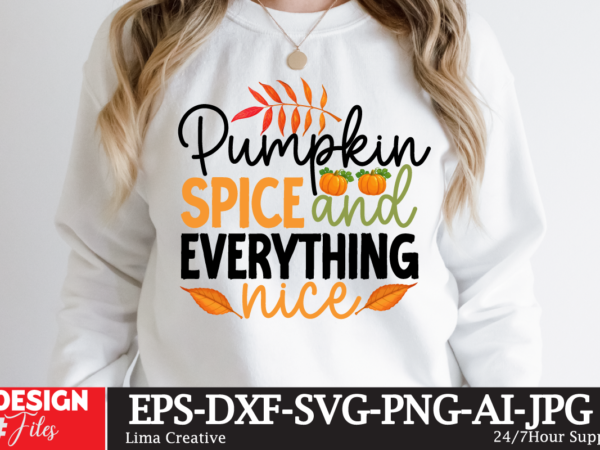 Pumpkin spice and everything nice t-shirt design,fall t-shirt design, fall t-shirt designs, fall t shirt design ideas, cute fall t shirt designs, fall festival t shirt design ideas, fall harvest