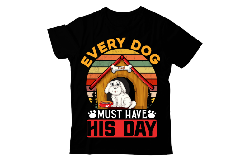 Every Dog Must Have His Day ,Dog T-shirt Design,dog,t-shirt,design best,dog,t-shirt,design courage,the,cowardly,dog,t,shirt,design small,dog,t,shirt,design dog,t-shirt,design,your,own cartoon,dog,t,shirt,design dog,t,shirt,designer hunting,dog,t,shirt,designs funny,dog,t,shirt,designs dog,lover,t-shirt,designs dog,t,shirt,design dog,lover,t,shirt,design dog,friendly,t,shirt,design dog,t,shirt,online,design dog,memorial,t,shirt,design dog,t-shirt,pattern design,dog,tees how,to,make,a,dog,shirt can,dogs,wear,t,shirts t,shirt,design,job,description design,t,shirt,dog,design dog,shirt,ideas