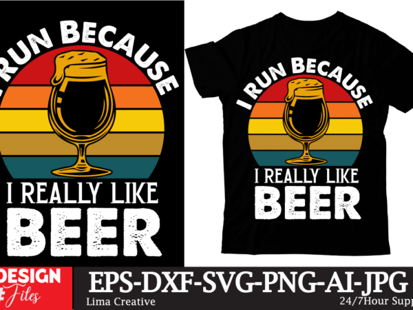 I run because i really t-shirt design,beer t-shirt design ,sadrink beer t-shirt design,beers,30 beers,dutch beers,types of beers,best craft beers,champagne of beers,beer,veer,sam seder,amsterdam craft beers,best dutch craft beers,dance fever,seder majority,beer hops,beer