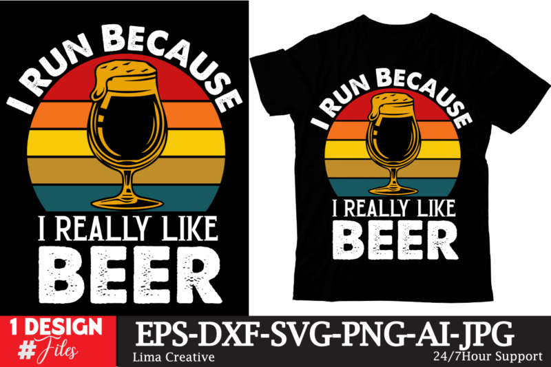 I Run Because I Really T-shirt Design,Beer T-shirt Design ,SaDrink Beer T-shirt Design,beers,30 beers,dutch beers,types of beers,best craft beers,champagne of beers,beer,veer,sam seder,amsterdam craft beers,best dutch craft beers,dance fever,seder majority,beer hops,beer