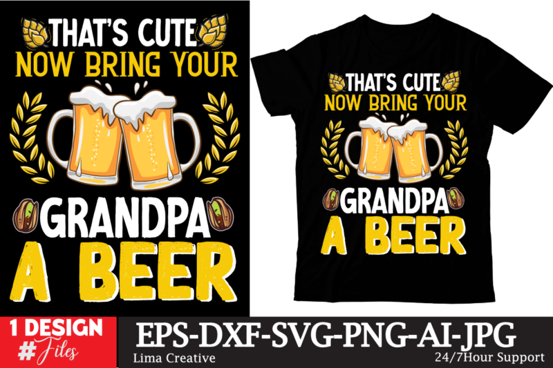 Thats Cute Now Bring Your Grandpa A Beer T-shirt Design,Beer T-shirt Design ,SaDrink Beer T-shirt Design,beers,30 beers,dutch beers,types of beers,best craft beers,champagne of beers,beer,veer,sam seder,amsterdam craft beers,best dutch craft beers,dance