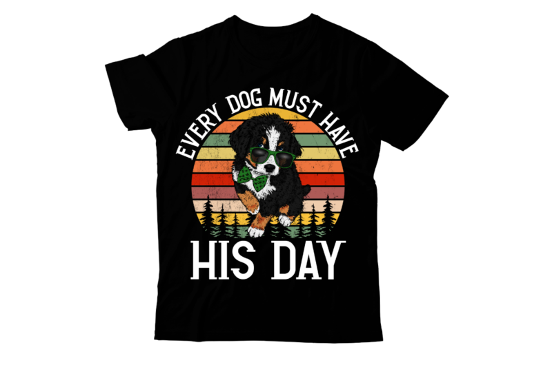 Every Dog Must Have His Day ,Dog T-shirt Design,dog,t-shirt,design best,dog,t-shirt,design courage,the,cowardly,dog,t,shirt,design small,dog,t,shirt,design dog,t-shirt,design,your,own cartoon,dog,t,shirt,design dog,t,shirt,designer hunting,dog,t,shirt,designs funny,dog,t,shirt,designs dog,lover,t-shirt,designs dog,t,shirt,design dog,lover,t,shirt,design dog,friendly,t,shirt,design dog,t,shirt,online,design dog,memorial,t,shirt,design dog,t-shirt,pattern design,dog,tees how,to,make,a,dog,shirt can,dogs,wear,t,shirts t,shirt,design,job,description design,t,shirt,dog,design dog,shirt,ideas