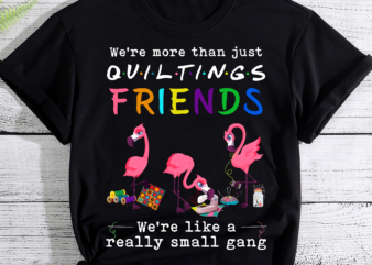 Quilting Flamingo Were More Than Just Quilting Friends PC