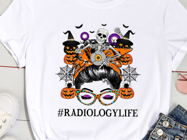 Radiology life messy bun rad tech halloween pc t shirt design online