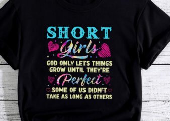Short Girls God Only Lets Things Grow Funny Short Women cute PC t shirt template vector