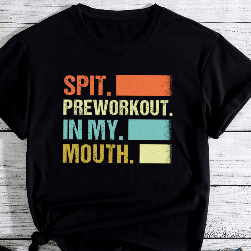 Spit Preworkout In My Mouth Vintage Distressed Funny Gym PC