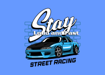 Stay Loud and fast racing car poster t shirt template vector