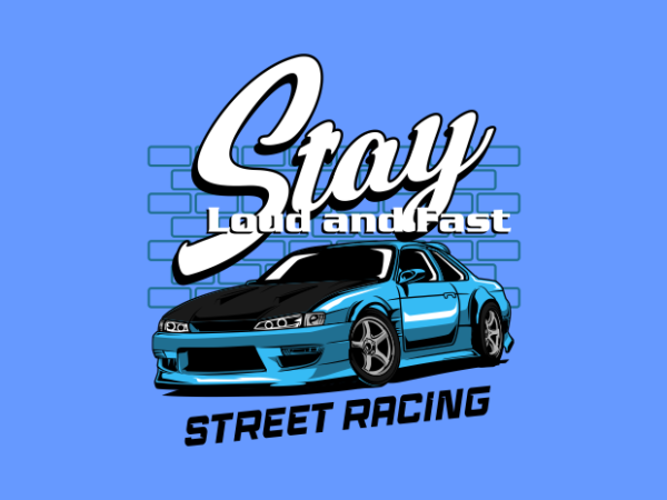 Stay loud and fast racing car poster t shirt template vector