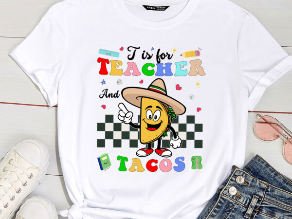 T is for teacher and tacos funny back to school teaching pc t shirt designs for sale