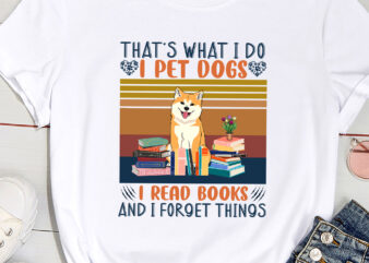 That_s What I Do I Pet Dogs I Read Books And I Forget Things( Akita) t shirt designs for sale