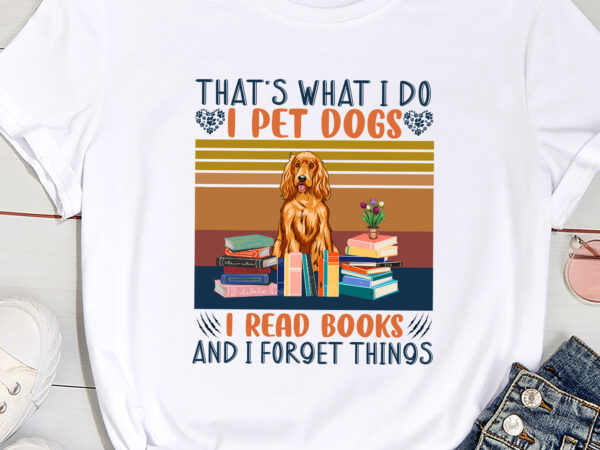 That_s what i do i pet dogs i read books and i forget things( cocker spaniel ) t shirt designs for sale
