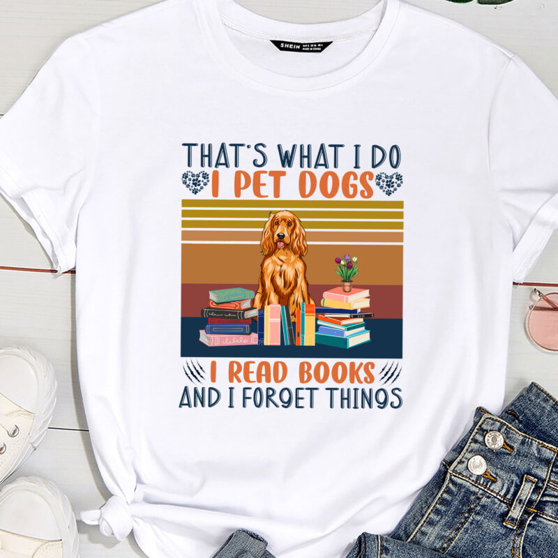 That_s What I Do I Pet Dogs I Read Books And I Forget Things( Cocker Spaniel )