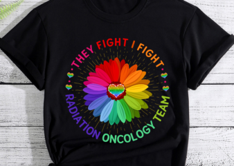 They Fight I Fight. Oncology Team. Radiation Oncology Nurse PC t shirt designs for sale