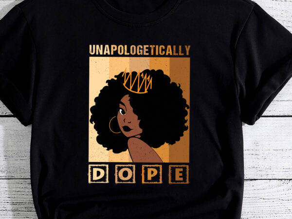 Unapologetically dope black history month african american pc t shirt vector graphic