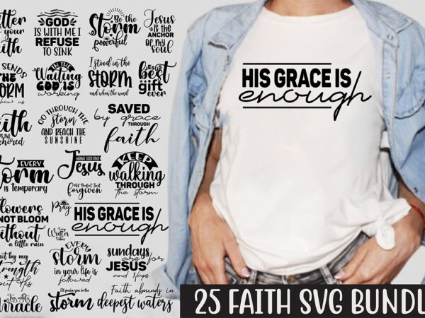 Faith svg bundle, christion svg bundle, jesus svg t shirt graphic design