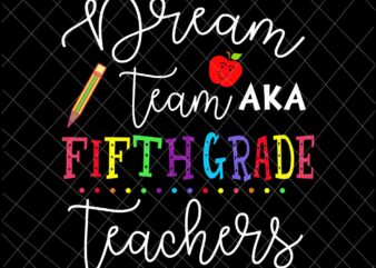 Dream Team Fifth Grade Teachers Svg, Funny Back To School Fifth Grade Svg, Funny Teacher Quote Svg, Funny Back To School Quote Svg t shirt vector illustration