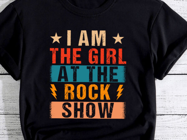 Vintage i am the girl at the rock show, rock music lover pc t shirt vector art