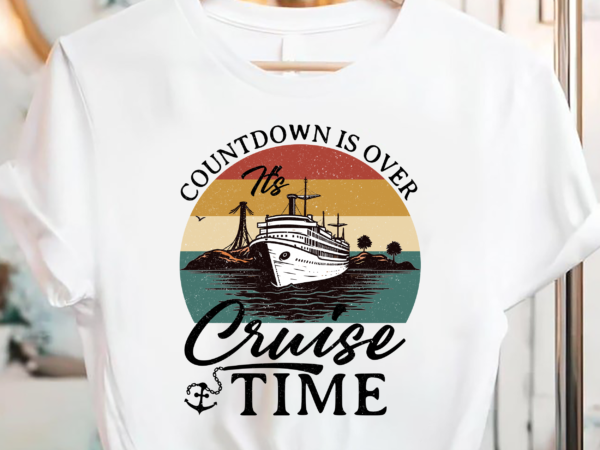 Vintage retro countdown is over it_s cruise time pc t shirt vector art