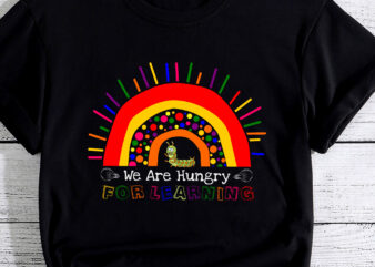 We Are Hungry For Learning Rainbow Caterpillar Teacher Gift PC