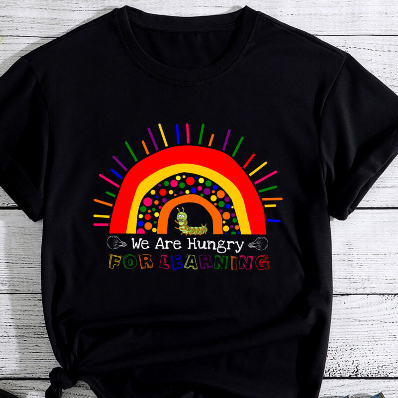 We Are Hungry For Learning Rainbow Caterpillar Teacher Gift PC