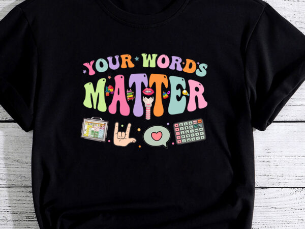 Your words matter speech therapy language pathologist slp pc t shirt design template
