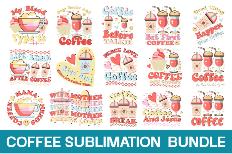 Coffee Sublimation Bundle , Retro Coffee SVG Bundle, Coffee SVG Bundle, Funny Coffee SVG, Caffeine Queen, Coffee Lovers, Coffee Obsessed, Coffee mug, Cut File Cricut ,Coffee Svg Bundle, Coffee Svg,