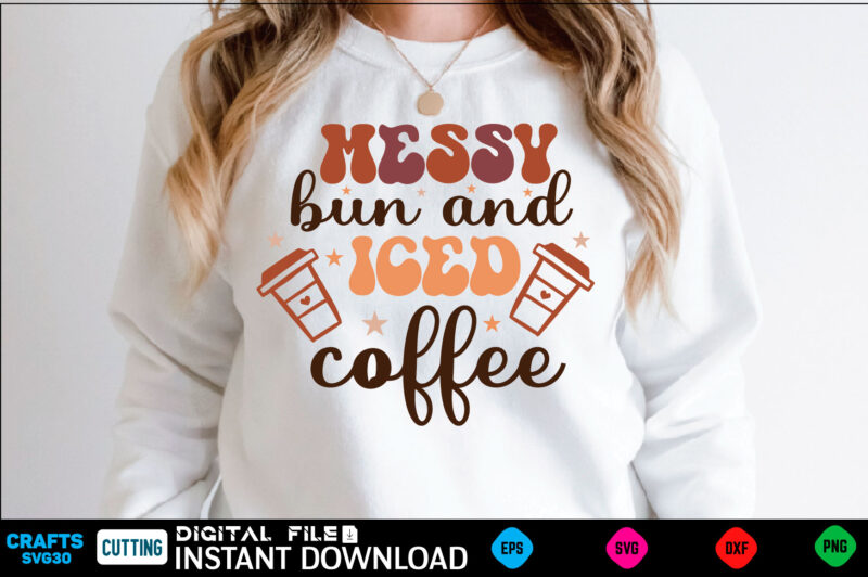 Messy bun and iced coffee Retro Svg Design coffee, coffee design, coffee lover, drink, coffee addict, coffee lovers, caffeine addict, coffee break, coffee day, cute, hot coffee, iced coffee, need