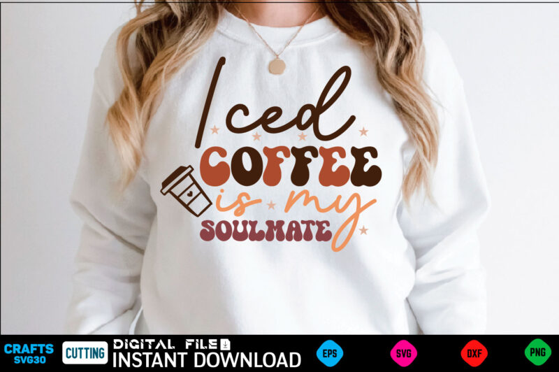 Iced coffee is my soulmate Retro Svg Design coffee, coffee design, coffee lover, drink, coffee addict, coffee lovers, caffeine addict, coffee break, coffee day, cute, hot coffee, iced coffee, need
