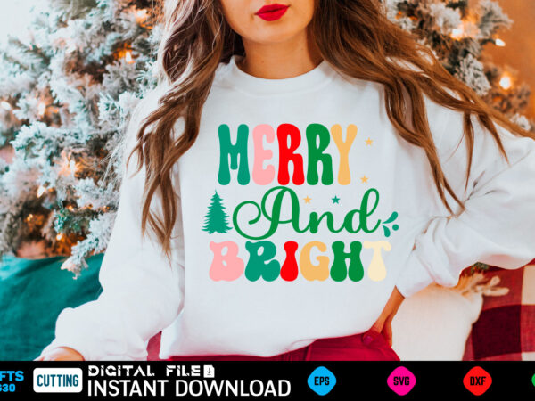 Merry and bright christmas, funny, birthday, cute, xmas, holiday, humor, vintage, merry christmas, santa, cool, love, winter, retro, idea, holidays, dad, mothers day, halloween, quote, fathers day, mom, family, santa t shirt designs for sale