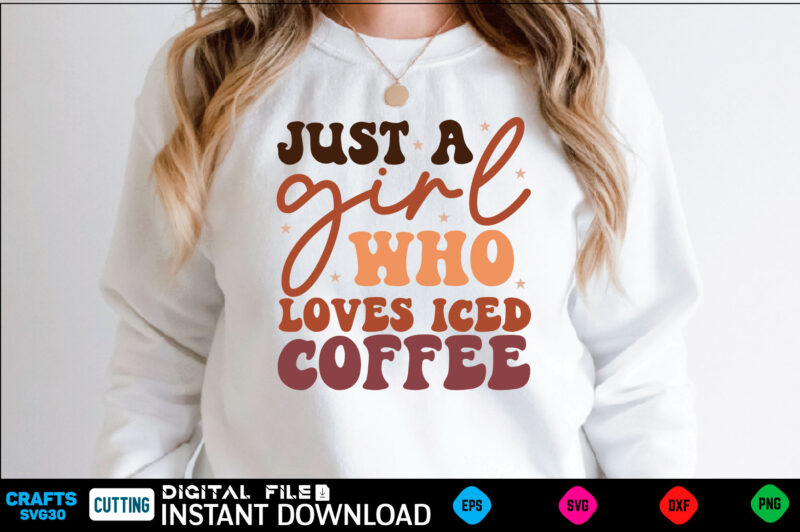 Just a girl who loves iced coffee Retro Svg Design coffee, coffee design, coffee lover, drink, coffee addict, coffee lovers, caffeine addict, coffee break, coffee day, cute, hot coffee, iced