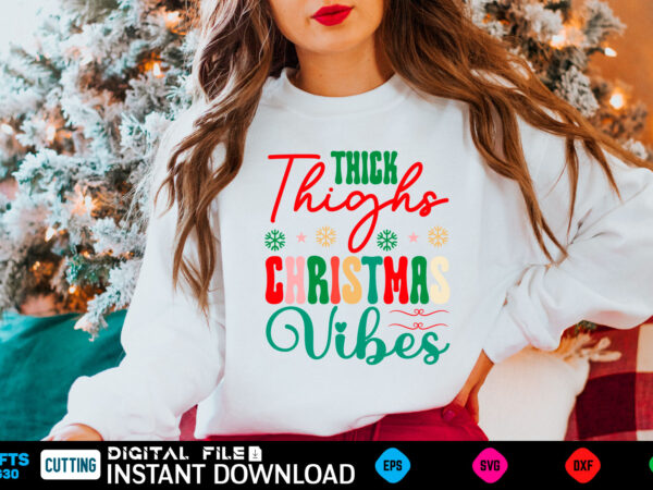 Thick thighs christmas vibes christmas, funny, birthday, cute, xmas, holiday, humor, vintage, merry christmas, santa, cool, love, winter, retro, idea, holidays, dad, mothers day, halloween, quote, fathers day, mom, family, t shirt designs for sale Thick thighs christmas vibes christmas, funny, birthday, cute, xmas, holiday, humor, vintage, merry christmas, santa, cool, love, winter, retro, idea, holidays, dad, mothers day, halloween, quote, fathers day, mom, family, t shirt designs for sale